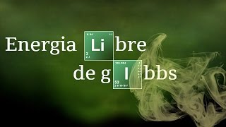 ENERGIA LIBRE DE GIBBS ESPONTANEIDAD  Termodinámica [upl. by Atiuqam]