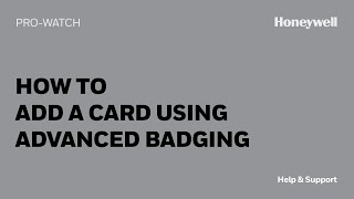 How to Add a Card to ProWatch using Advanced Badging  Honeywell Help amp Support [upl. by Ilil]