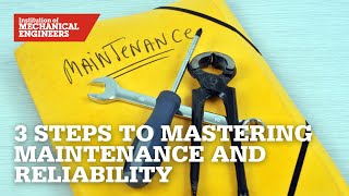 Three Steps to Mastering Maintenance and Reliability [upl. by Liahus975]