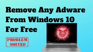 How to Remove Adware From Windows 10 For Free [upl. by Naves422]