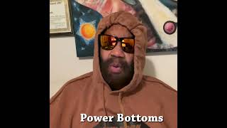 Power Bottoms [upl. by Bakeman]