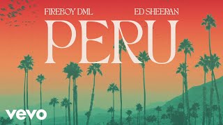 Fireboy DML Ed Sheeran  Peru Official Visualizer [upl. by Geanine]