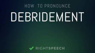 Debridement  How to pronounce Debridement [upl. by Prud]