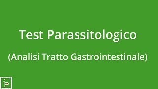 Test Parassitologico Analisi Tratto Gastrointestinale [upl. by Eleumas462]