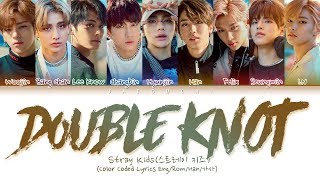 Stray Kids quotDOUBLE KNOTquot Color Coded Lyrics EngRomHan가사 [upl. by Chernow]