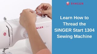 Learn How to Thread the SINGER® Start™ 1304 Sewing Machine [upl. by Giza734]