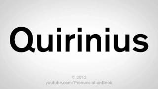 How To Pronounce Quirinius [upl. by Paxton]