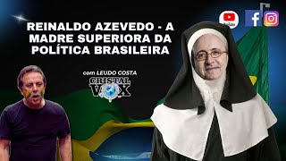 REINALDO AZEVEDO  A MADRE SUPERIORA DO JORNALISMO BRASILEIRO [upl. by Zetnahs]