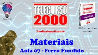 Telecurso 2000  Materiais  07 Ferro Fundido [upl. by Ayisan196]