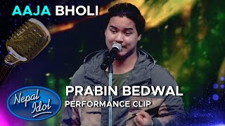 Aaja Bholi Narayan Gopal  आज भोलि  Prabin Bedwal  Nepal Idol Season 3  AP1HD [upl. by Araz]