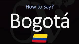 How to Pronounce Bogotá CORRECTLY  Colombia Capital Pronunciation [upl. by Pardner149]