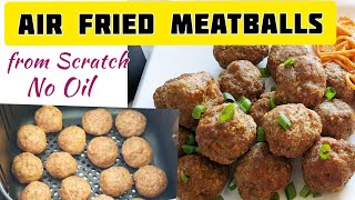 Air fried Meatballs from Scratch How To Air Fry Meatballs Recipe Air fryer Beef meatballs NO OIL [upl. by Dlanger6]