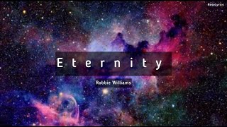 Robbie Williams  Eternity Lyric Video [upl. by Sammy963]