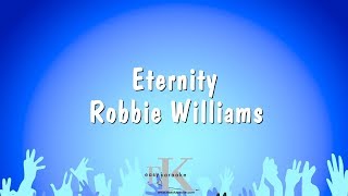 Eternity  Robbie Williams Karaoke Version [upl. by Coray]